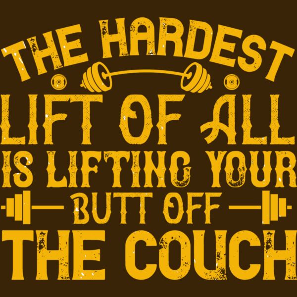 The hardest lift of all is lifting your butt off the couch Thumbnail